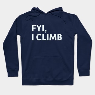 FYI, I Climb Hoodie